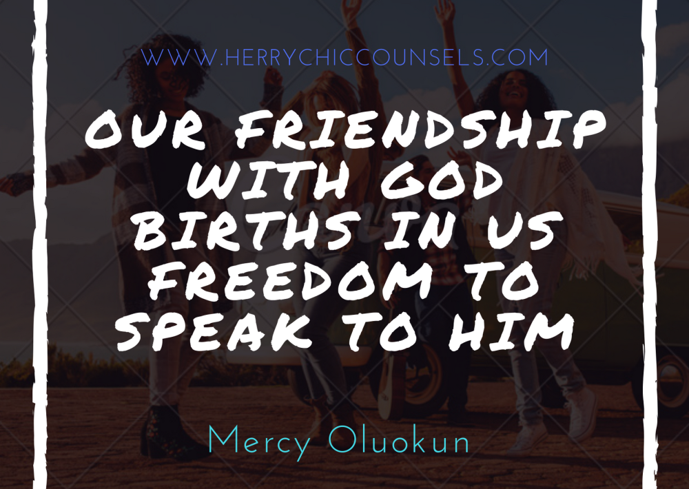 Friendship with God grants us freedom to speak to Him