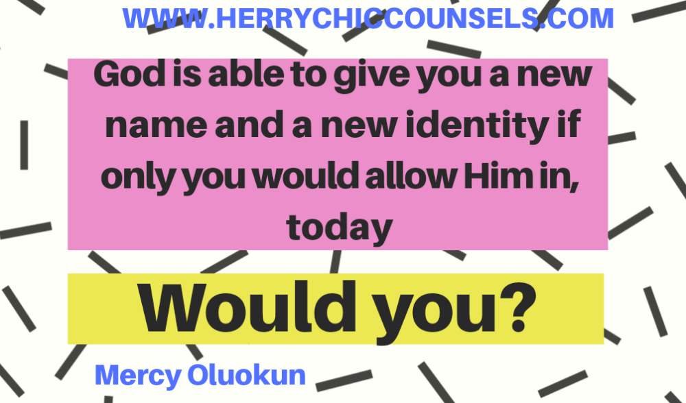 A new identity - A new name - God can