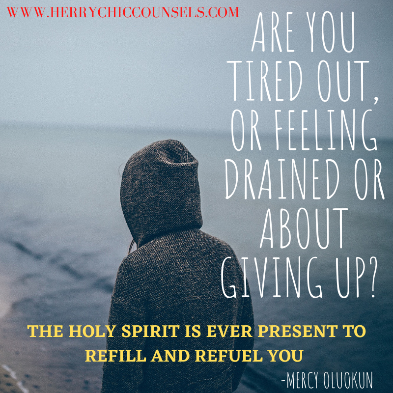 Tired - Weary - Refill - Refuel - Holy Spirit