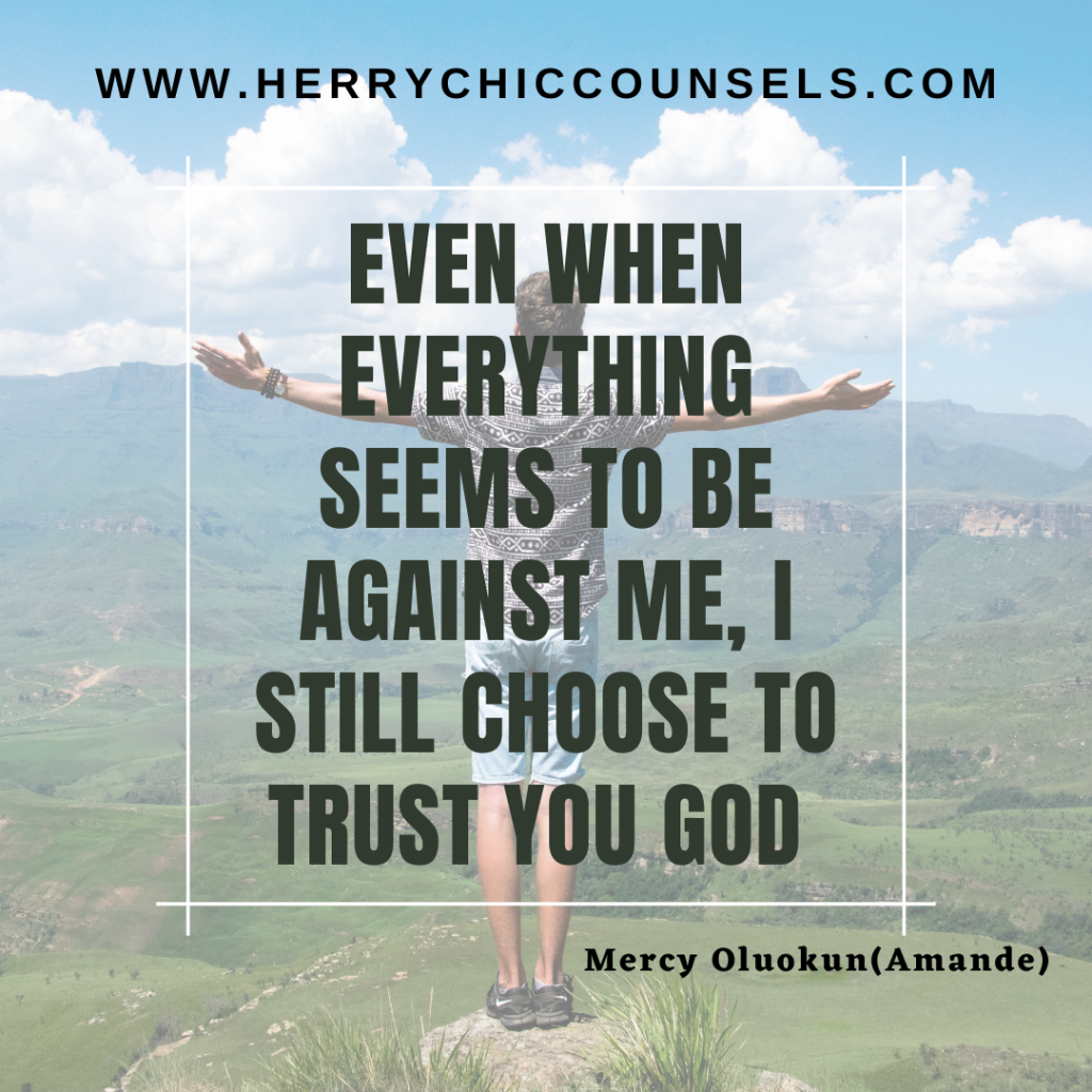 In the odds I still choose to trust God
