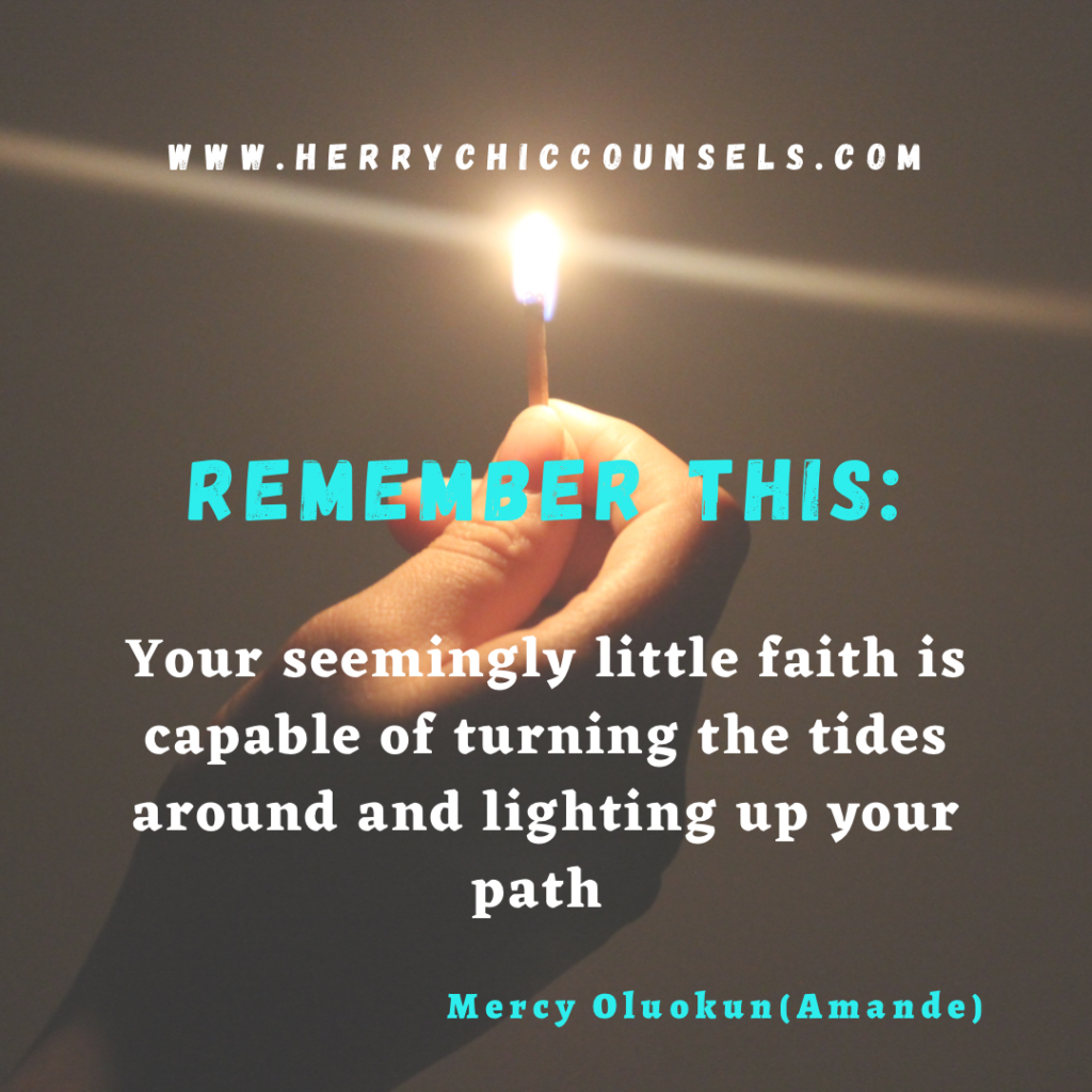 Your little faith is able to light up your dark path 