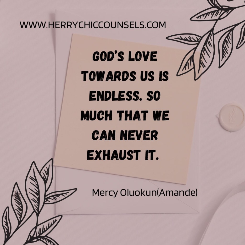 God’s love is endless, we can’t exhaust it