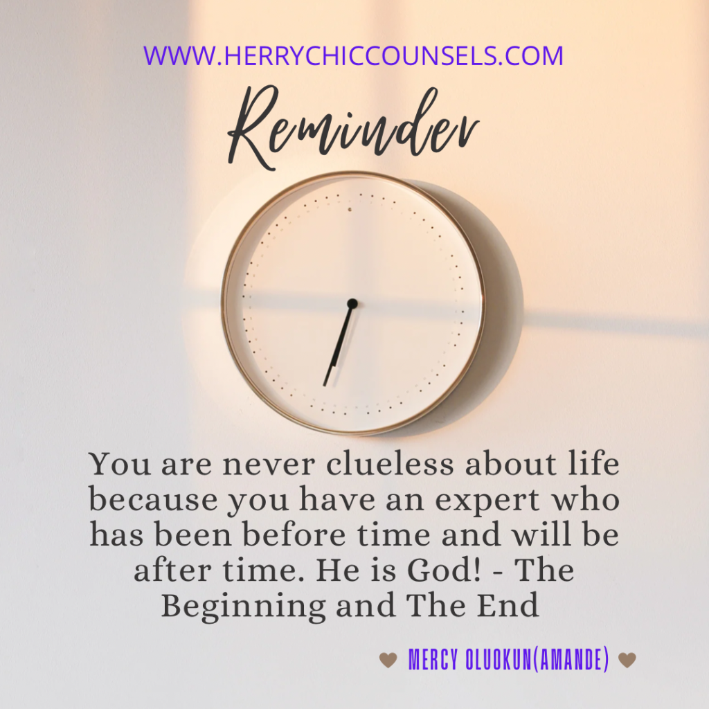 You are never clueless because you have a God who is not bounded by time 
